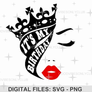 It&#39;s My Birthday SVG, Birthday Queen SVG, Crown, Birthday Girl, Birthday Shirt, Cut Files For Cricut & Silhouette, PNG Sublimation Design