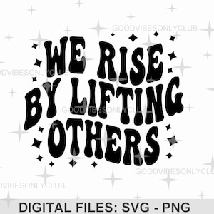 We Rise By Lifting Others SVG PNG, Retro Wavy Text, Inspirational Quote, Trendy SVG, Sublimation Design, Digital Files For Cricut/Silhouette