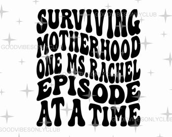 Surviving Motherhood One Ms Rachel Episode At A Time SVG PNG, Retro Wavy Text, Funny Mom Life SVG, Digital Craft Files For Cricut/Silhouette