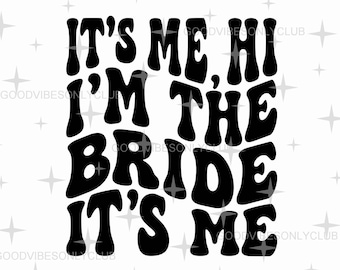 I'm The Bride It's Me SVG PNG, Retro Wavy Text SVG, Bridal Shower/Bachelorette Party Sublimation Design, Digital Files For Cricut/Silhouette