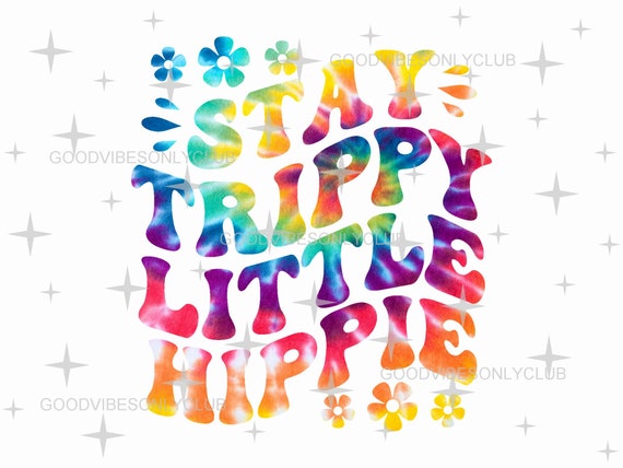 Tie Dye Stay Trippy Little Hippie Funny Shirt Tie Dye Stay Trippy Little Hippie Funny Shirt