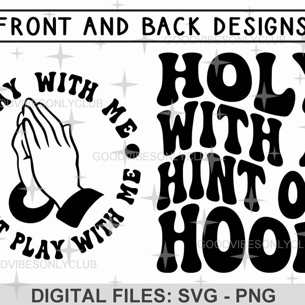 Holy With A Hint Of Hood SVG PNG, Retro Wavy Text, Pray With Me Don't Play With Me, Funny Christian SVG, Cricut/Silhouette Digital Cut Files