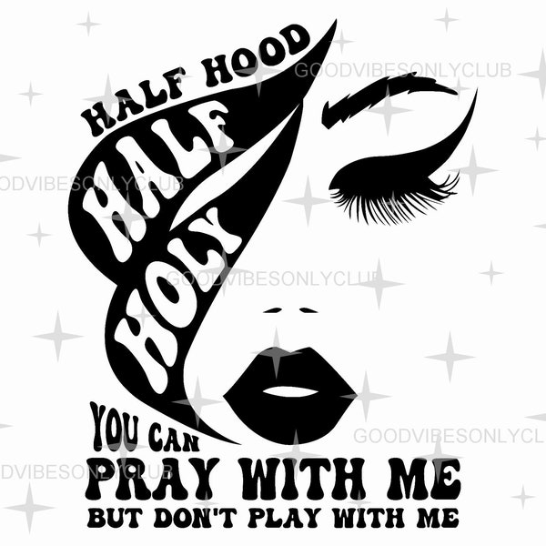 Half Hood Half Holy SVG PNG, Cut Files For Cricut & Silhouette, Funny Christian Saying, Funny Shirt Design, DXF Digital Download File