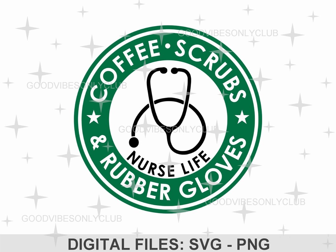 Coffee Scrubs Rubber Gloves SVG, Nurse Life PNG, Medical Staff, Nurse
