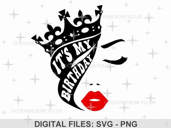 Birthday Queen Svg Happy Birthday Svg Birthday Girl Svg It's My