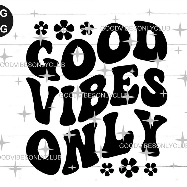 Good Vibes Only Svg, Retro Shirt Design Png, Hippie Svg, Flowers Svg, Summer Svg, Cricut & Silhouette Cut Files, Png Digital Download File