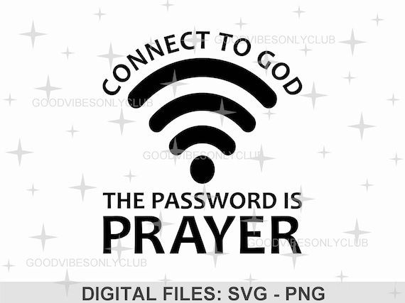 Connect To God The Password Is Prayer SVG PNG, Inspirational SVG, Christian Shirt, Sublimation Design, Cricut/Silhouette Digital Craft Files