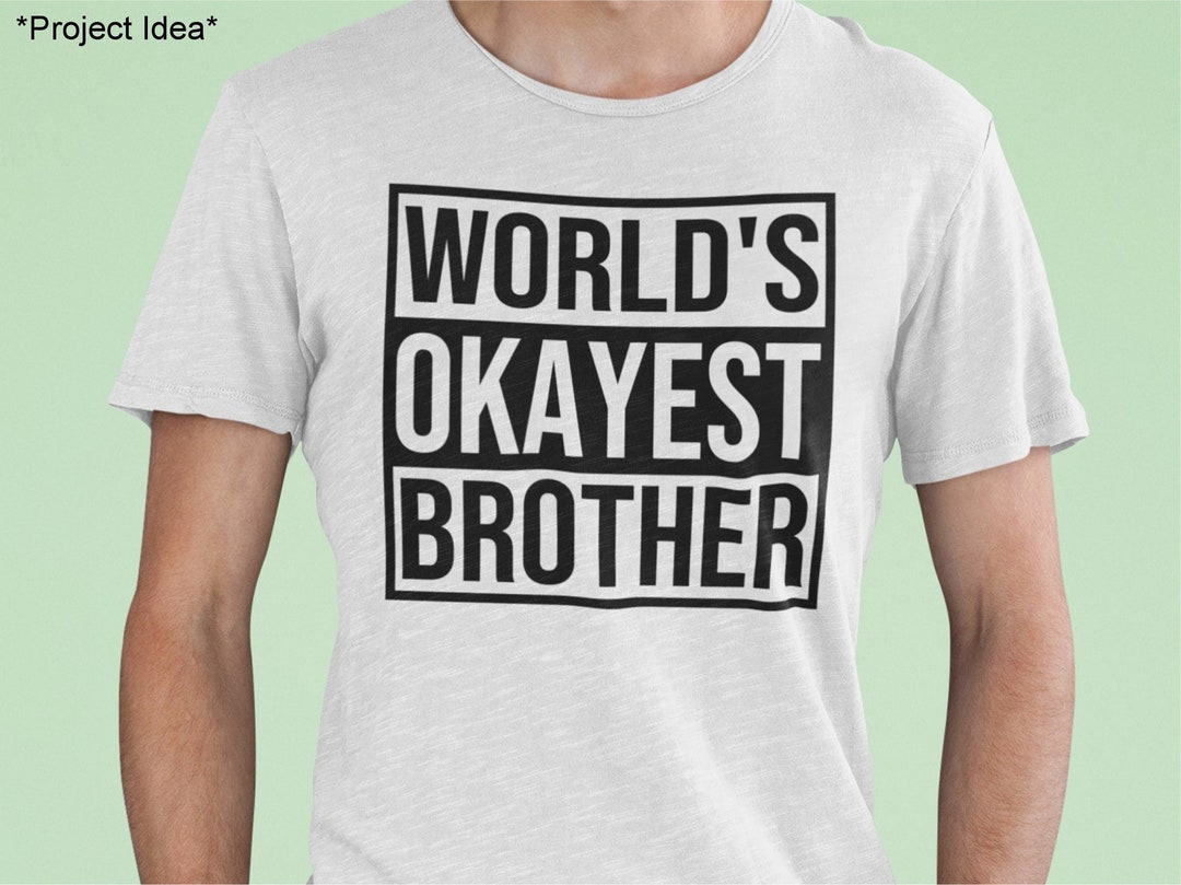 World's Okayest Brother SVG PNG, Funny Gift for Brother, Birthday Shirt  SVG, Sublimation Design, Digital Craft Files for Cricut Silhouette