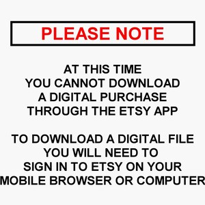 Pu&ograve; includere: Un'immagine in bianco e nero con testo, con il messaggio "PLEASE NOTE" in un riquadro rosso. Il testo spiega che in questo momento, non &egrave; possibile scaricare un acquisto digitale tramite l'app Etsy. Per scaricare un file digitale, dovrai accedere a Etsy dal tuo browser mobile o computer.