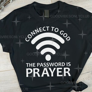 Peut inclure: T-shirt noir avec un symbole wifi blanc et le texte "Connect to God. The password is Prayer."