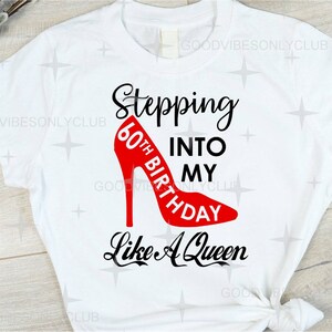 Stepping Into My 60th Birthday SVG PNG, Birthday Queen, Party Shirt, Sublimation Design, Cut Files For Cricut & Silhouette, Digital Download image 2