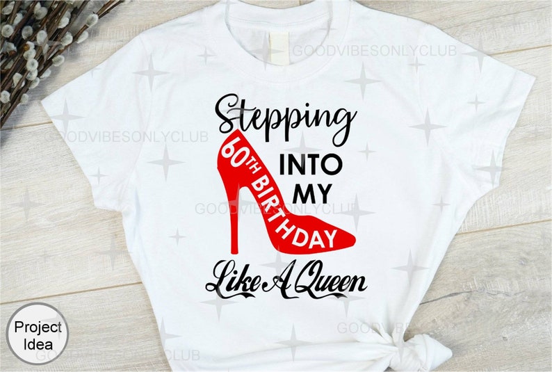 Stepping Into My 60th Birthday SVG PNG, Birthday Queen, Party Shirt, Sublimation Design, Cut Files For Cricut & Silhouette, Digital Download image 2