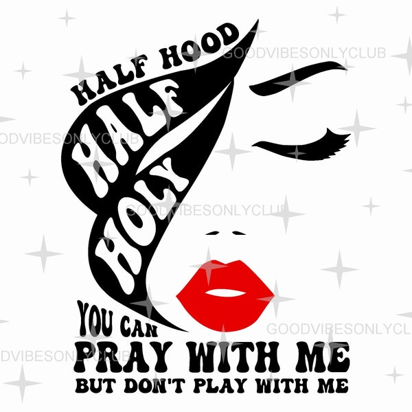 Half Hood Half Holy SVG, PNG, Cut Files For Cricut/Silhouette, Funny Christian Saying, Funny Shirt Design, Sublimation Digital Download File