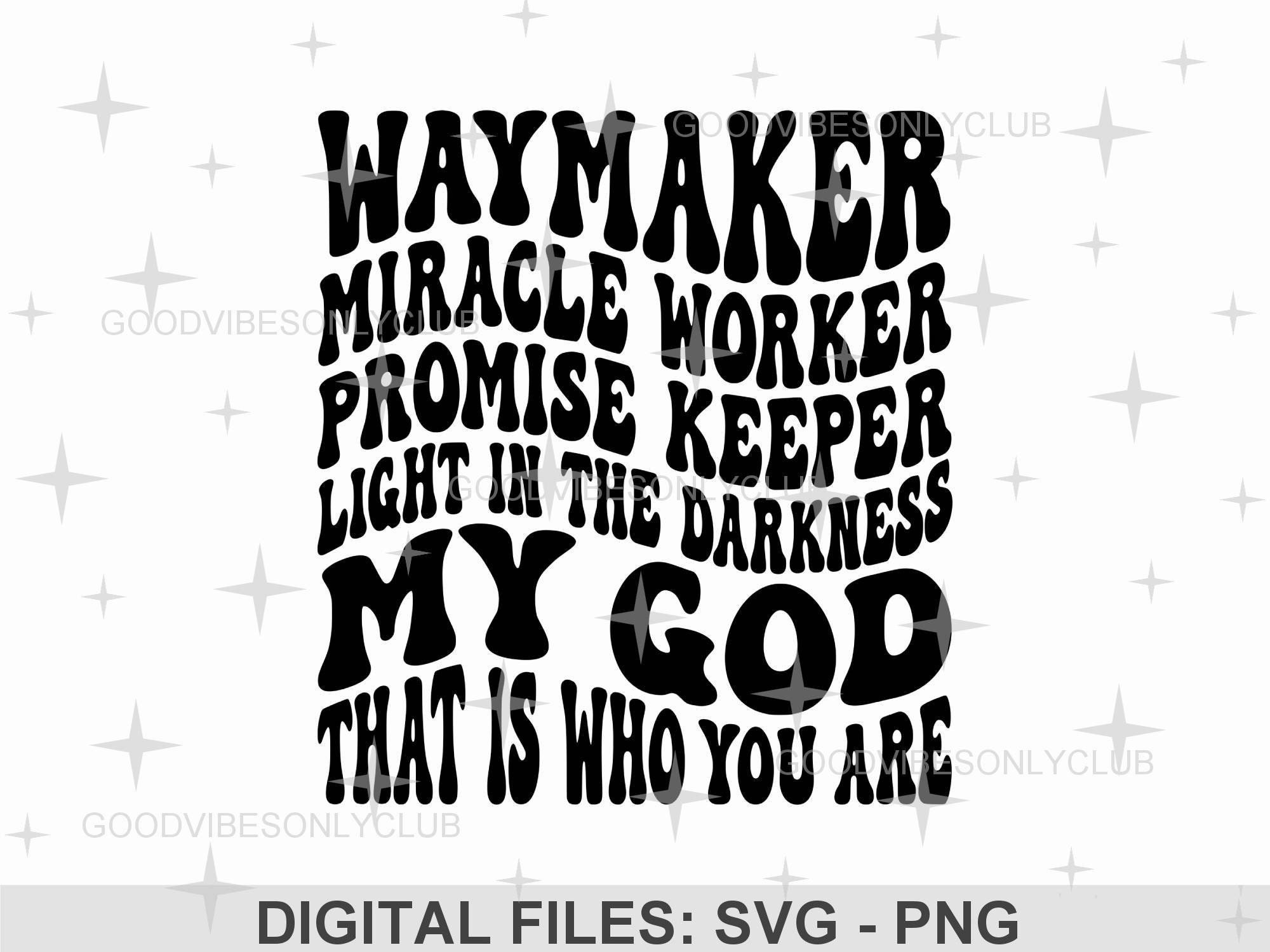 Way Maker, Miracle Worker, Promise Keeper, My God, Sunflower Design for  Shirts or Crafts, Digital Download for Sublimation, PNG file