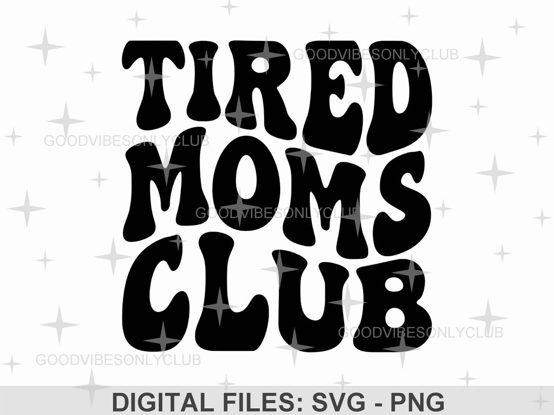 Tired Moms Club SVG, Retro Wavy Text SVG, Mom Life PNG, Funny Saying ...