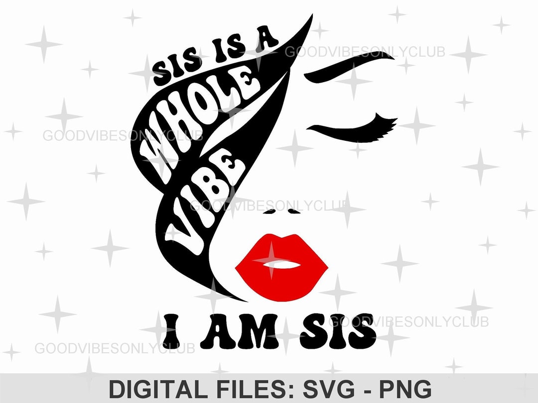 Sis is A Whole Vibe SVG PNG, Sassy Shirt SVG, Inspirational, Self Love