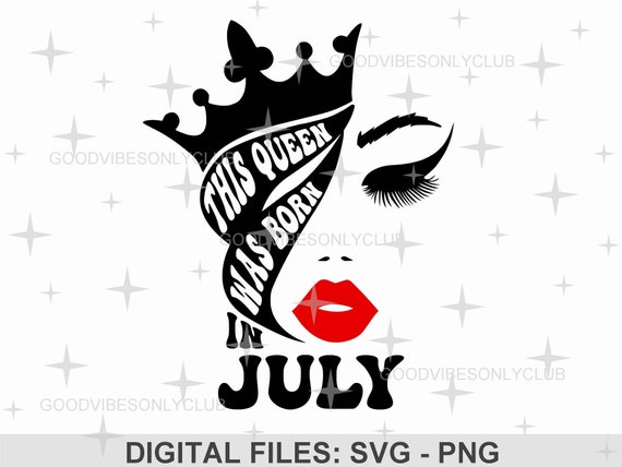 This Queen Was Born in July SVG Birthday Shirt SVG Cut Files - Etsy