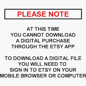 Puede incluir: Una imagen en blanco y negro con texto, con el mensaje "PLEASE NOTE" en un cuadro rojo. El texto explica que en este momento, no puedes descargar una compra digital a trav&eacute;s de la aplicaci&oacute;n Etsy. Para descargar un archivo digital, deber&aacute;s iniciar sesi&oacute;n en Etsy en tu navegador m&oacute;vil o computadora.