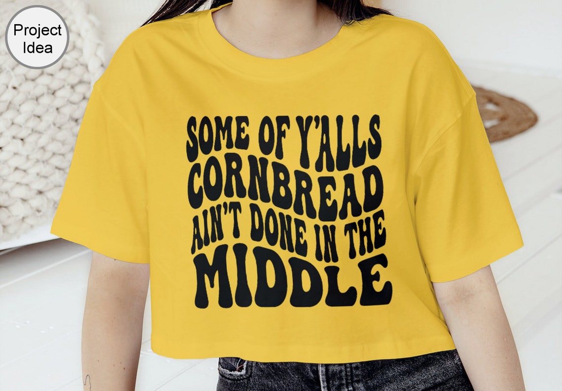 Some of Yalls Cornbread Aint Done Shirt SVG Funny Sayings Etsy