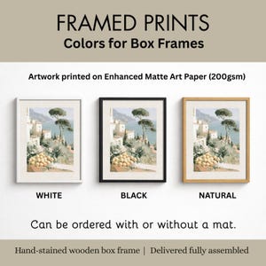 Framed art print box frame color options for Amalfi Coast Italian wall art — three frame colors shown: white, black, and natural wood box frame — artwork printed on 200gsm enhanced matte art paper, hand-stained wooden box frame, delivered fully assembled, available with or without mat