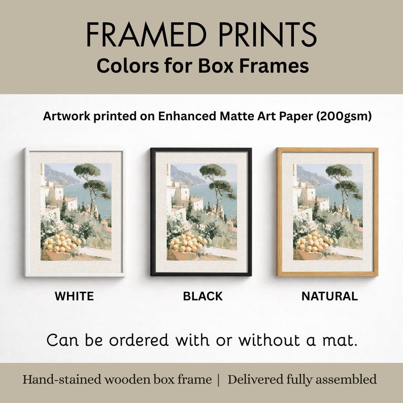 Framed art print box frame color options for Amalfi Coast Italian wall art — three frame colors shown: white, black, and natural wood box frame — artwork printed on 200gsm enhanced matte art paper, hand-stained wooden box frame, delivered fully assembled, available with or without mat