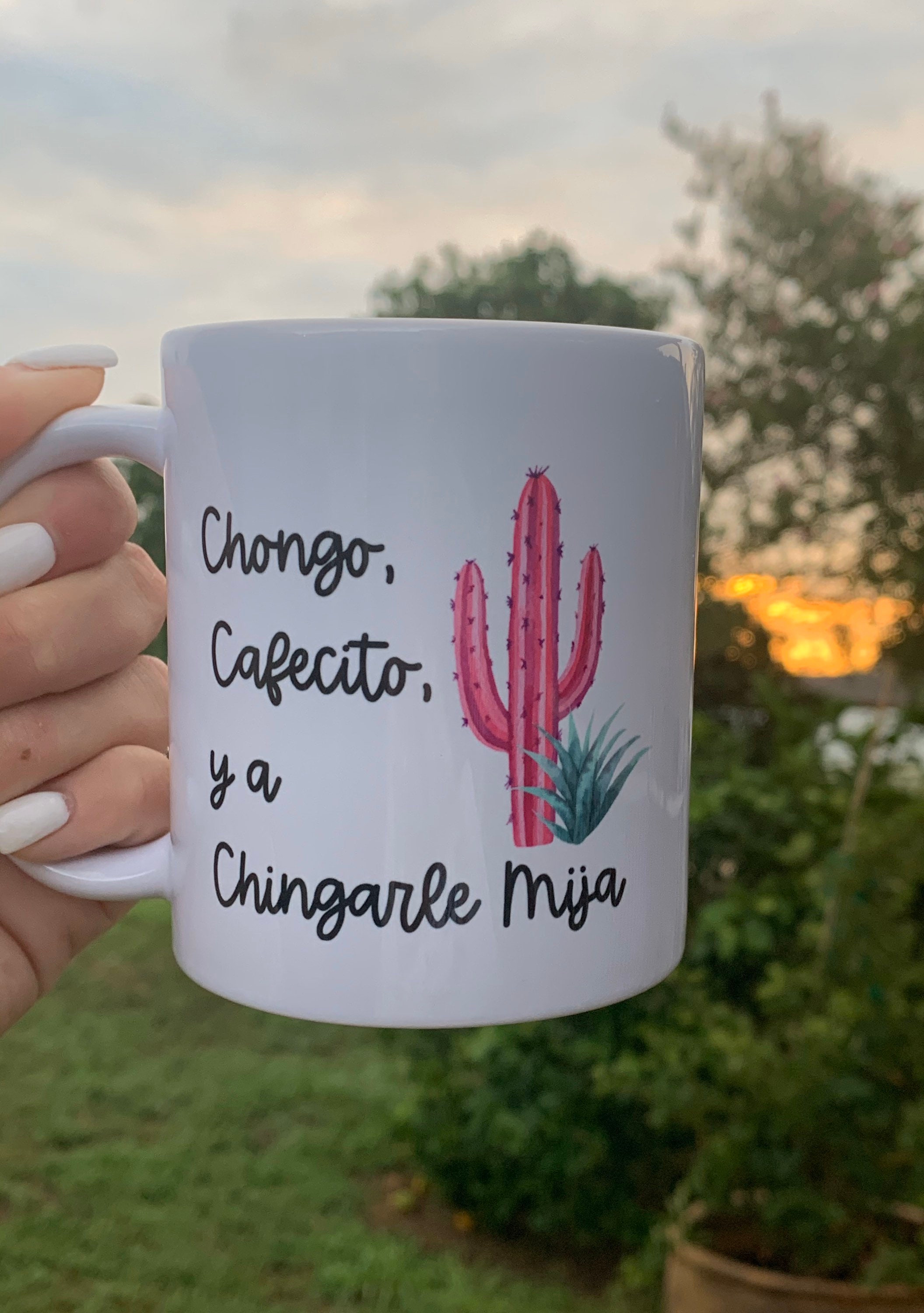 Chongo, Cafecito, Y a Chingarle Mija Mug Spanish Mexican Mug Funny Mug
