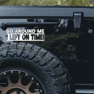 Go Around Me Car Decal, Vinyl Car Decal