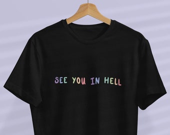 See You In Hell Graphic Tee, Queer T Shirt, LGBTQ, Minimalist Gay Pastel Rainbow, Pride T-Shirt, Lesbian, Bisexual, Pansexual, Trans