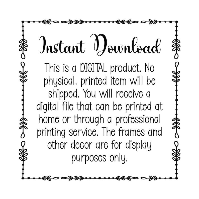 Puede incluir: Texto en blanco y negro dentro de un marco decorativo que dice "Descarga instant&aacute;nea. Este es un producto DIGITAL. No se enviar&aacute; ning&uacute;n art&iacute;culo f&iacute;sico impreso. Recibir&aacute; un archivo digital que se puede imprimir en casa o a trav&eacute;s de un servicio de impresi&oacute;n profesional. Los marcos y la decoraci&oacute;n adicional son solo para fines de visualizaci&oacute;n."