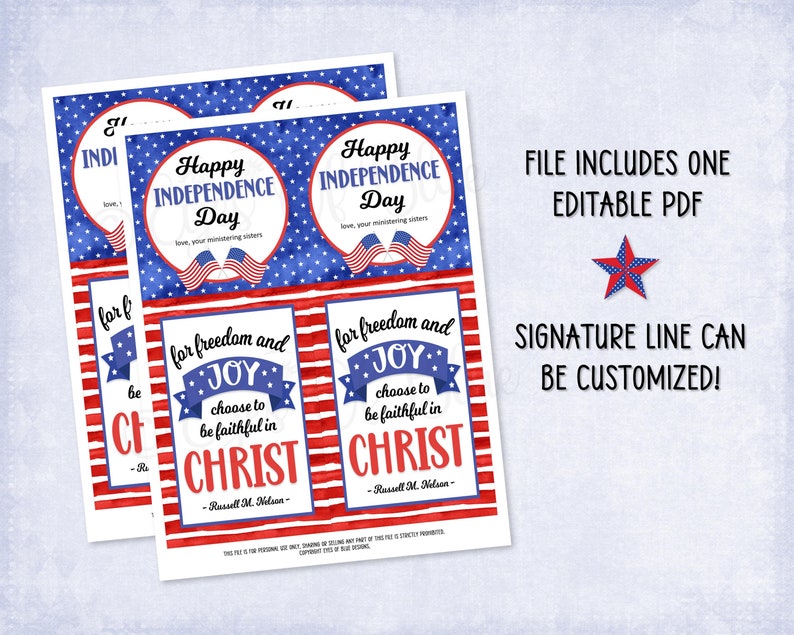 May include: Two printable sheets featuring red, white, and blue patriotic designs. The top section has circular tags with the text Happy INDEPENDENCE Day, love, your ministering sisters. The bottom section has rectangular tags with the text for freedom and JOY choose to be faithful in CHRIST - Russell M. Nelson -. Text on the right states FILE INCLUDES ONE EDITABLE PDF and SIGNATURE LINE CAN BE CUSTOMIZED!