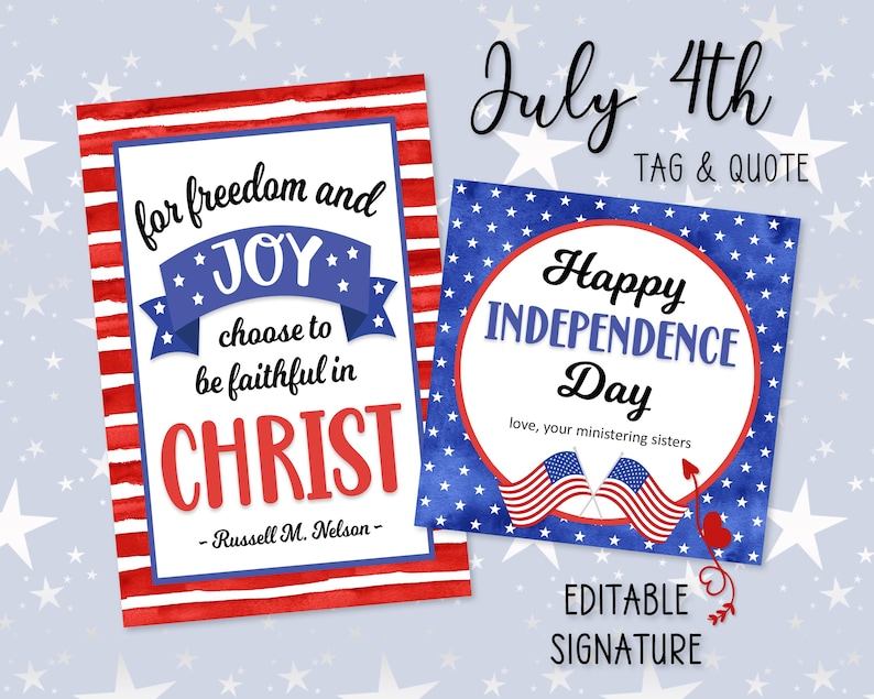 May include: A rectangular card with red and white stripes featuring the text for freedom and JOY choose to be faithful in CHRIST - Russell M. Nelson - and a square card with blue stars, the text Happy INDEPENDENCE Day, and two American flags.