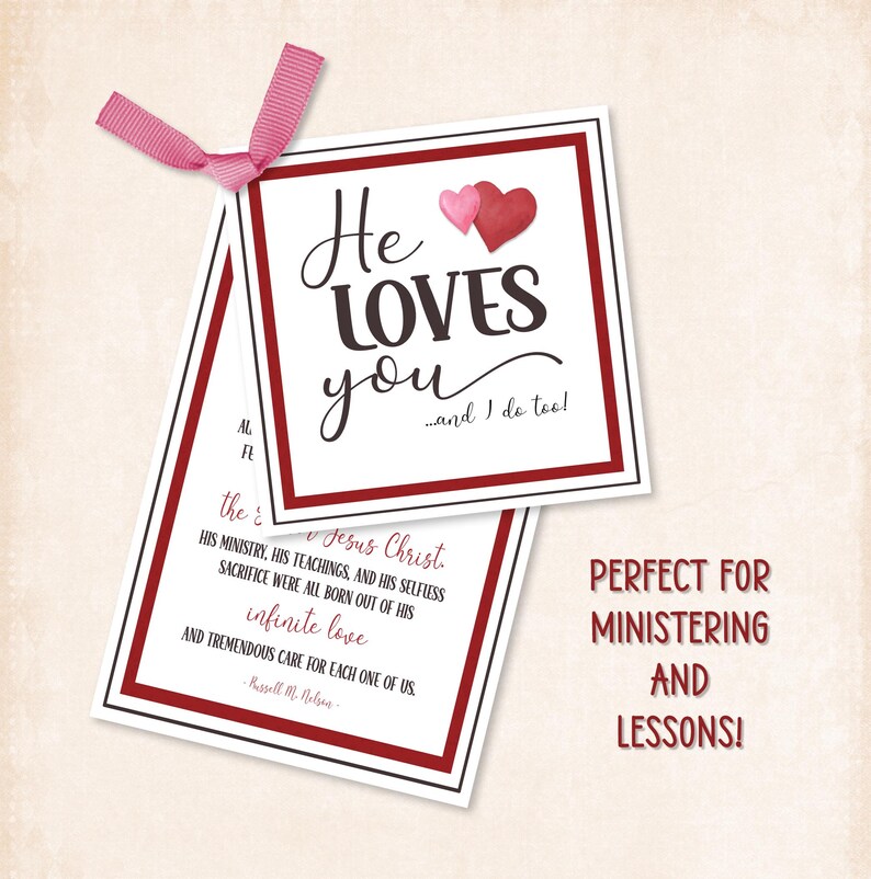 May include: A printable card with a red border and two red hearts. The card says "He LOVES you...and I do too!" and includes a quote from Russell M. Nelson about Jesus Christ's love. The card says "PERFECT FOR MINISTERING AND LESSONS!"