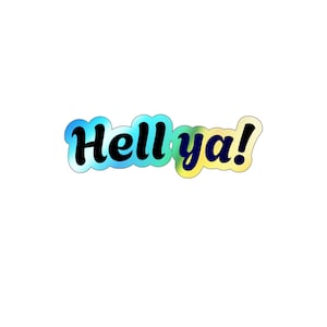 May include: A die-cut sticker featuring the text Hell ya! in a bold, black, rounded font. The lettering is set against a vibrant, gradient background that transitions from shades of blue and teal on the left to yellow and green on the right.