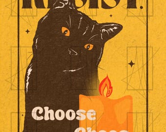 May include: A rectangular poster with a mustard yellow background featuring a black cat with orange eyes. The text RESIST is at the top in black. Below the cat, an orange candle with a flame is depicted with the white text Choose Chaos.