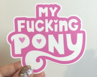 My F%cking Pony Vinyl Sticker in Pink - Die Cut - from My Original Art