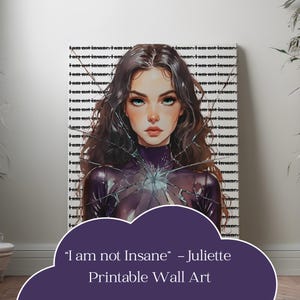 Juliette Ferrars Printable Art - Shatter Me Wall Art  - YA Fantasy Download - Character Decor - I am not Insane