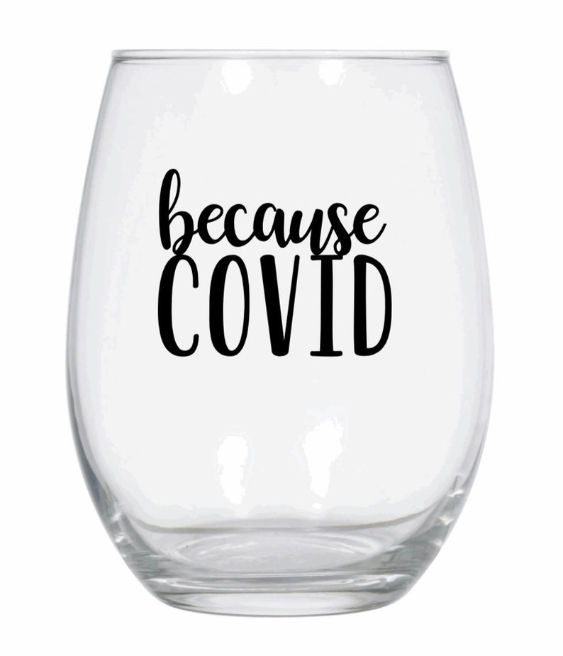 "Because Covid" wine glass