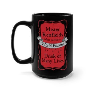 Mister Renfield's Drink of Many Lives | Black Mug 15oz