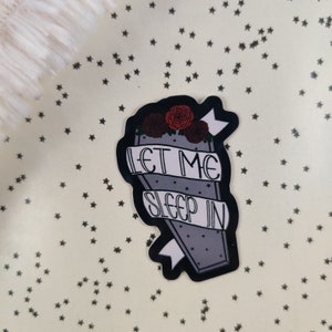 Let Me Sleep In Coffin Sticker - 1.3" by 2"
