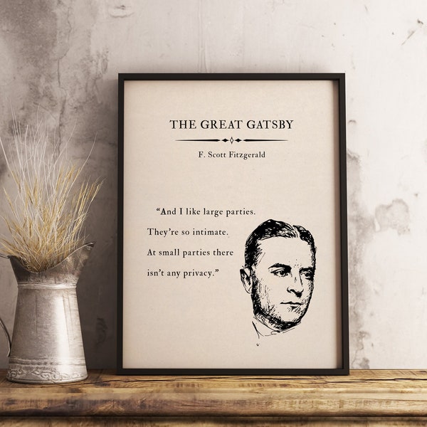 The Great Gatsby Quote Print from Francis Scott Fitzgerald's Inspirational Book- I Like Large Parties - Perfect Home Decor and Gift Idea