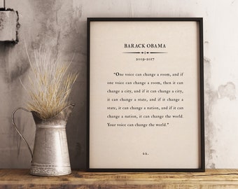 May include: A black and white printable quote by Barack Obama, 44th President of the United States, from 2009 to 2017. The quote reads, "One voice can change a room, and if one voice can change a room, then it can change a city, and if it can change a city, it can change a state, and if it change a state, it can change a nation, and if it can change a nation, it can change the world. Your voice can change the world."