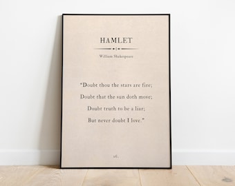 May include: A black framed print with a beige background featuring a quote from Hamlet by William Shakespeare. The quote reads "Doubt thou the stars are fire; Doubt that the sun doth move; Doubt truth to be a liar; But never doubt I love."