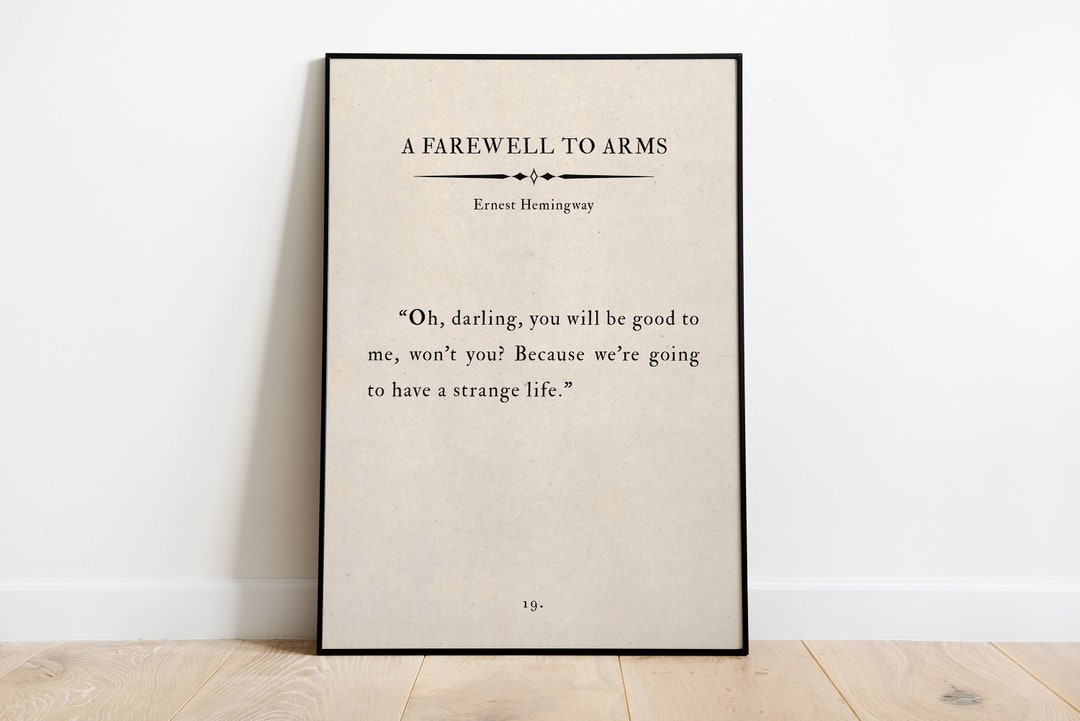 Ernest Hemingway, A Farewell to Arms Quote, “oh, Darling, You Will Be