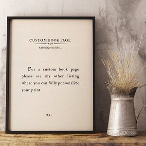 May include: A black framed print with a white background and black text that reads "CUSTOM BOOK PAGE Anything you like... For a custom book page please see my other listing where you can fully personalize your print. 72."