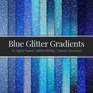 Könnte beinhalten: Eine Sammlung von 12 digitalen Papieren mit blauen Glitzerverläufen in verschiedenen Farbtönen von hell bis dunkel. Das Bild enthält den Text Blue Glitter Gradients, 12 Digital Papers, 3600x3600px und Instant Download auf dunklem Grund.