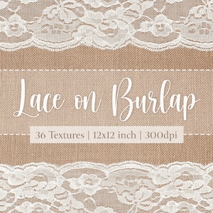 May include: A digital graphic featuring white floral lace trim layered over a tan burlap texture. The text reads Lace on Burlap, 36 Textures | 12x12 inch | 300dpi. The design displays a repeating pattern of white lace borders against a woven brown fabric.