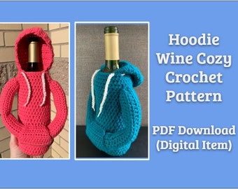 CROCHET PATTERN [PDF]: Hoodie Sweatchirt Wine Cozy Crochet Pattern. Bachelorette, housewarming, gag gift, birthday gift, beginner crochet