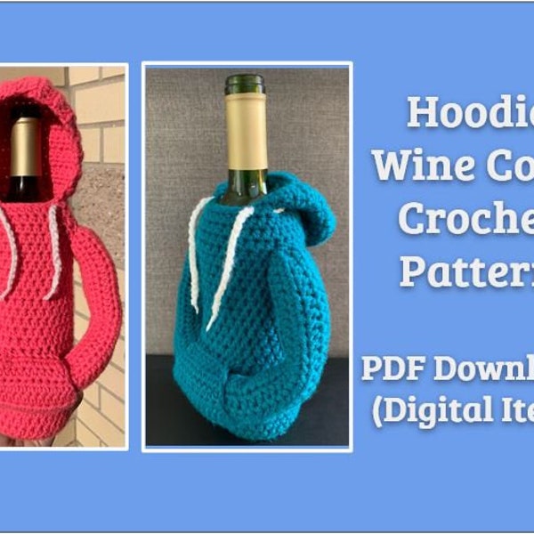 CROCHET PATTERN [PDF]: Hoodie Sweatchirt Wine Cozy Crochet Pattern. Bachelorette, housewarming, gag gift, birthday gift, beginner crochet