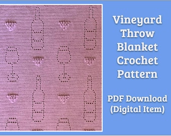 Crochet Pattern [PDF]: Vineyard Throw Blanket Pattern and Guide. For lovers of crochet and wine!