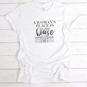 A woman&#39;s place is in the house | Kamala Harris | Vice President | Feminist shirt | empowering women | feminism gift | Women&#39;s rights